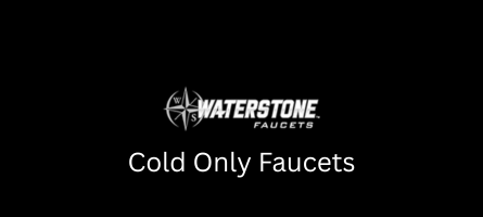 Waterstone Cold Only Faucets